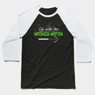 I'm With The Wicked Witch Halloween Costume For Witch Fan Baseball T-Shirt